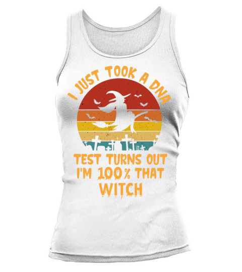 I Just Took A Dna Test Turns Out Im 100 That Witch Tank top Woman