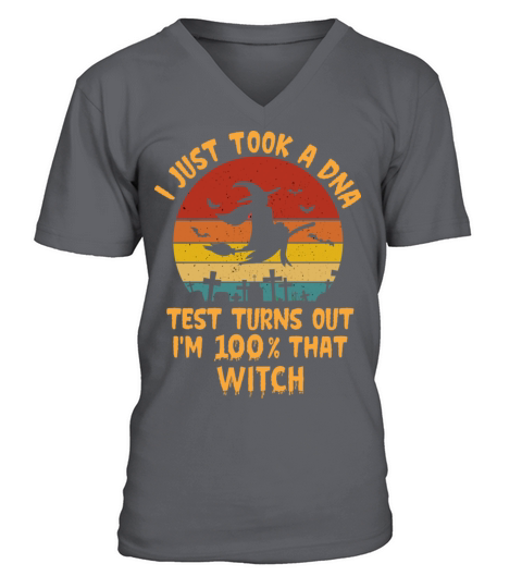 I Just Took A Dna Test Turns Out Im 100 That Witch V-Neck T-shirt