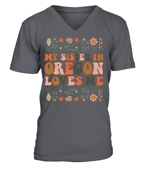 My Sister In Oregon Loves Me 70 s Groovy Floral V-Neck T-shirt