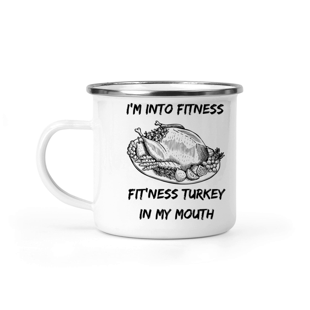 Im Into Fitness Fit ness Turkey In My Mouth Funny Camping Mug