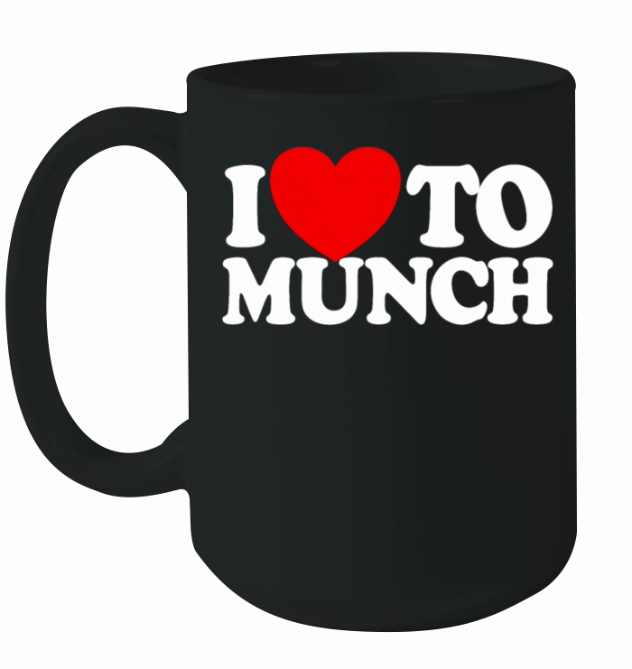 I Love To Munch Red Heart Adult Humor Love Munchi Ceramic Mug