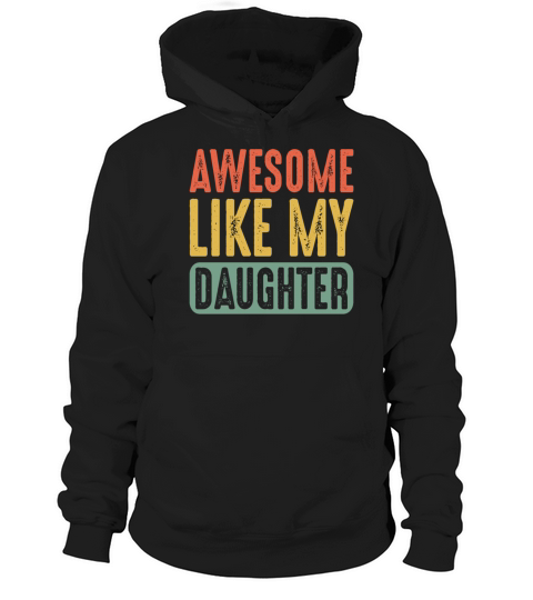 Awesome Like My Daughter Funny Fathers Mother Day Hoodie Unisex
