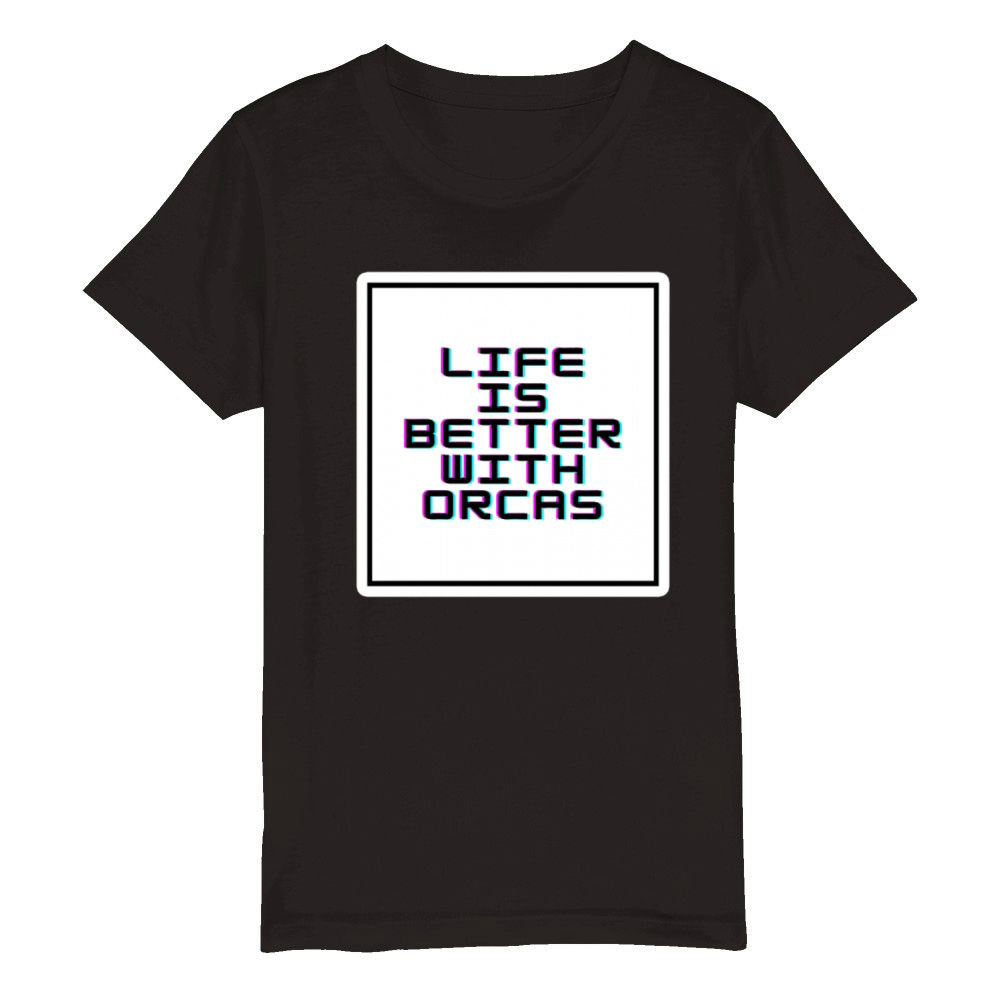 Life Is Better With Orcas Organic Kids Crewneck T-shirt