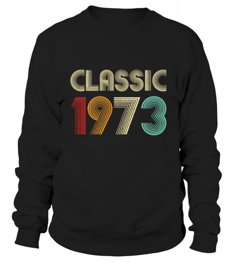 50th Birthday Gift Classic 1973 Men Women 50 Years Sweatshirt Unisex