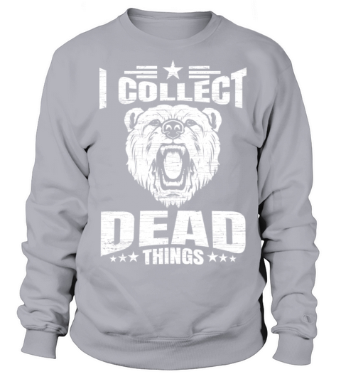 Taxidermist I Collect Dead Things Bear Taxidermy Sweatshirt Unisex