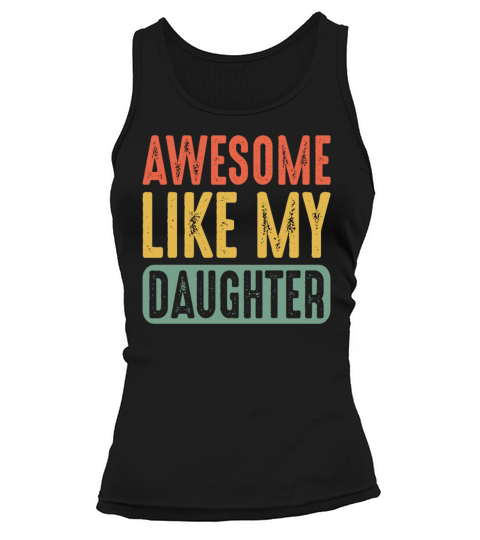 Awesome Like My Daughter Funny Fathers Mother Day Tank top Woman