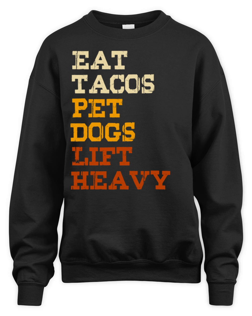 Eat Tacos Pet Dogs Lift Heavy Unisex Premium Crewneck Sweatshirt