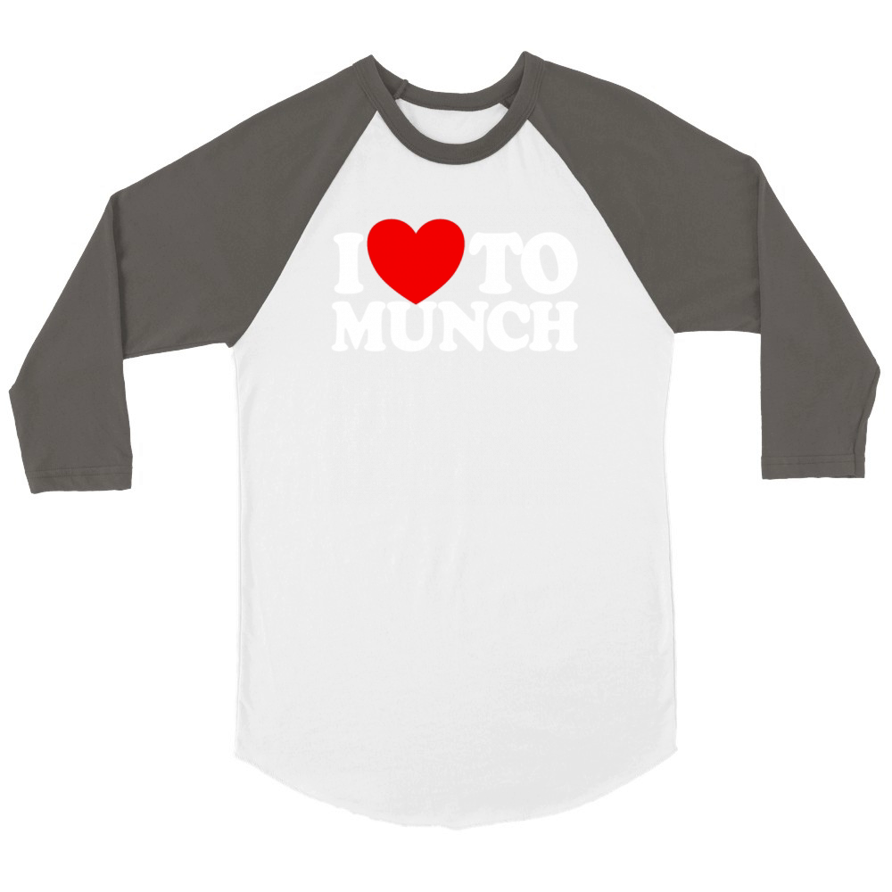 I Love To Munch Red Heart Adult Humor Love Munchi Unisex ¾ sleeve Raglan T-shirt