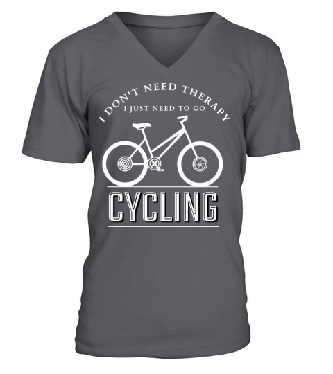 I Don t Need Therapy I Just Need To Go Cycling V-Neck T-shirt