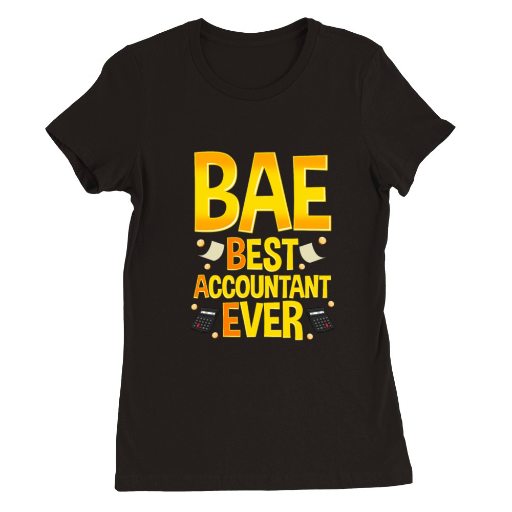 BAE Best Accountant Ever Premium Womens Crewneck T-shirt