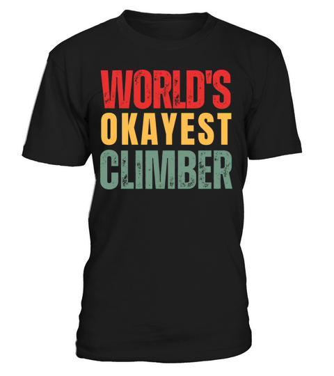 Worlds Okayest Climber T-Shirt Unisex