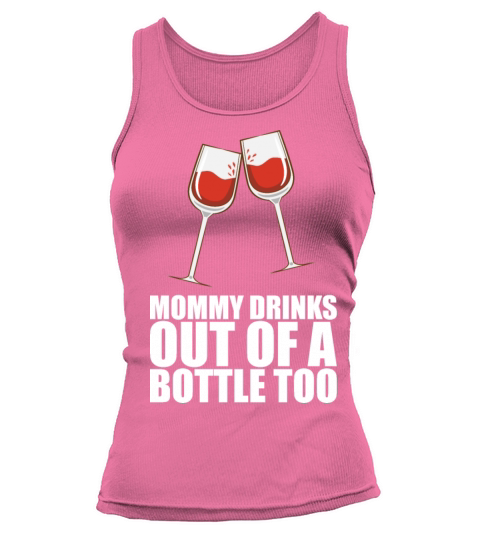 Mommy Drinks Out Of A Bottle Too Tank top Woman