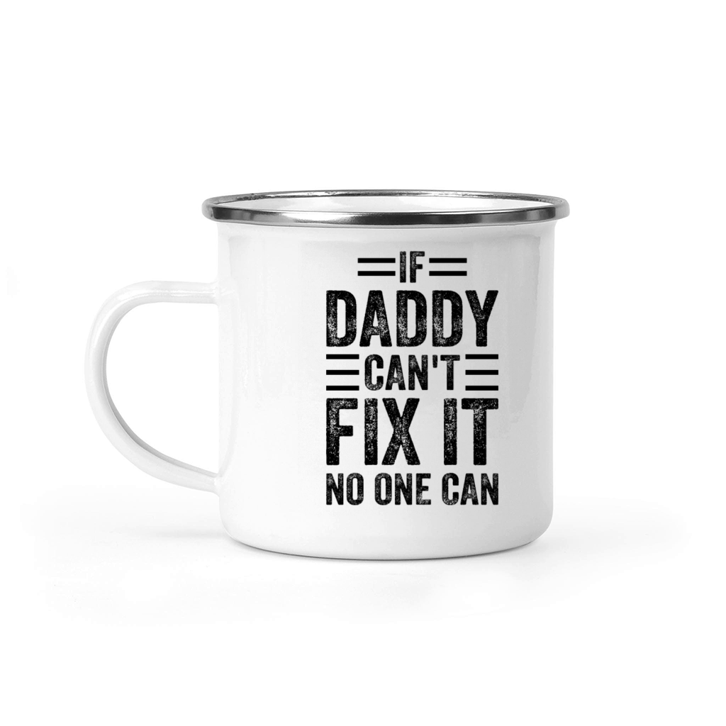 If Daddy Cant Fix It No One Can - Funny Fathers D Camping Mug