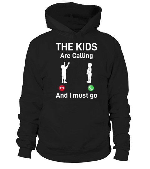 The Kids Are Calling And I Must Go - Daddy Ideas F Hoodie Unisex