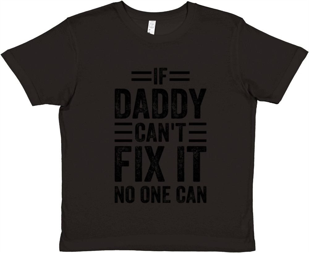 If Daddy Cant Fix It No One Can - Funny Fathers D Premium Kids Crewneck T-shirt