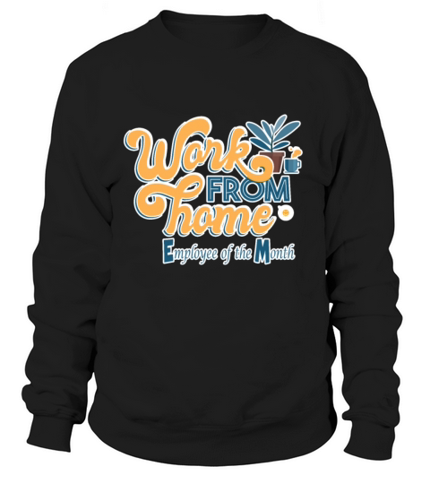 Work from Home Employee of the Month Sweatshirt Unisex