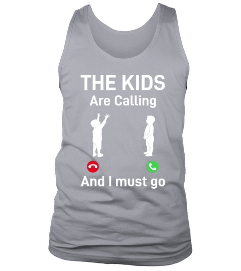 The Kids Are Calling And I Must Go - Daddy Ideas F Tank Top Unisex