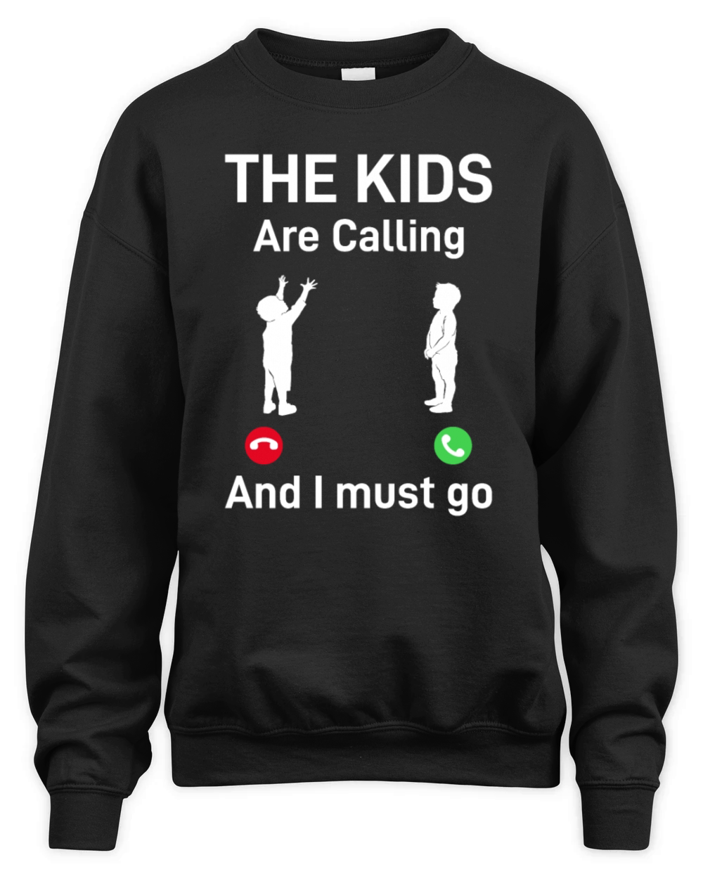 The Kids Are Calling And I Must Go - Daddy Ideas F Unisex Premium Crewneck Sweatshirt