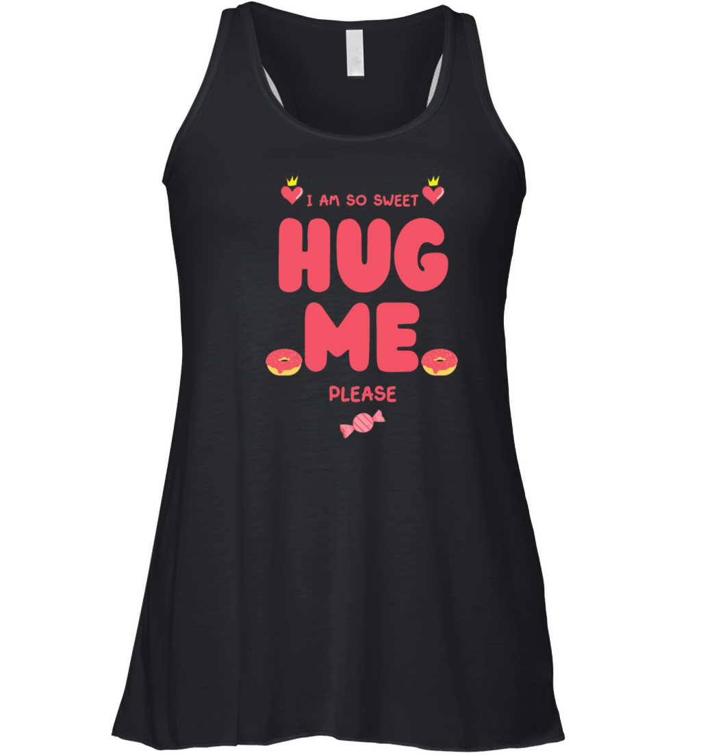 i am so sweet hug me please Women's Flowy Tank Top