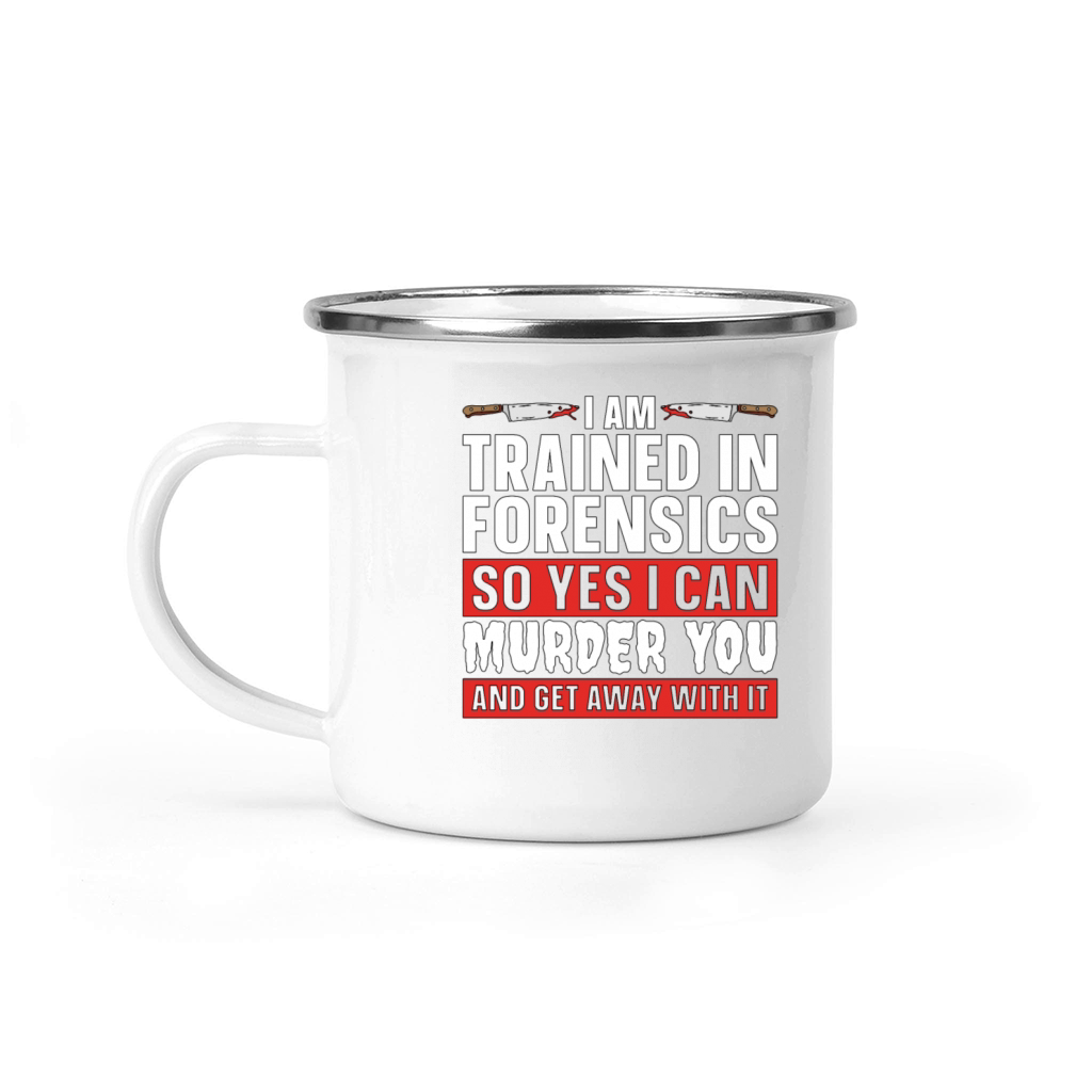 Forensic Science I Am Trained In Forensic Autopsy Camping Mug