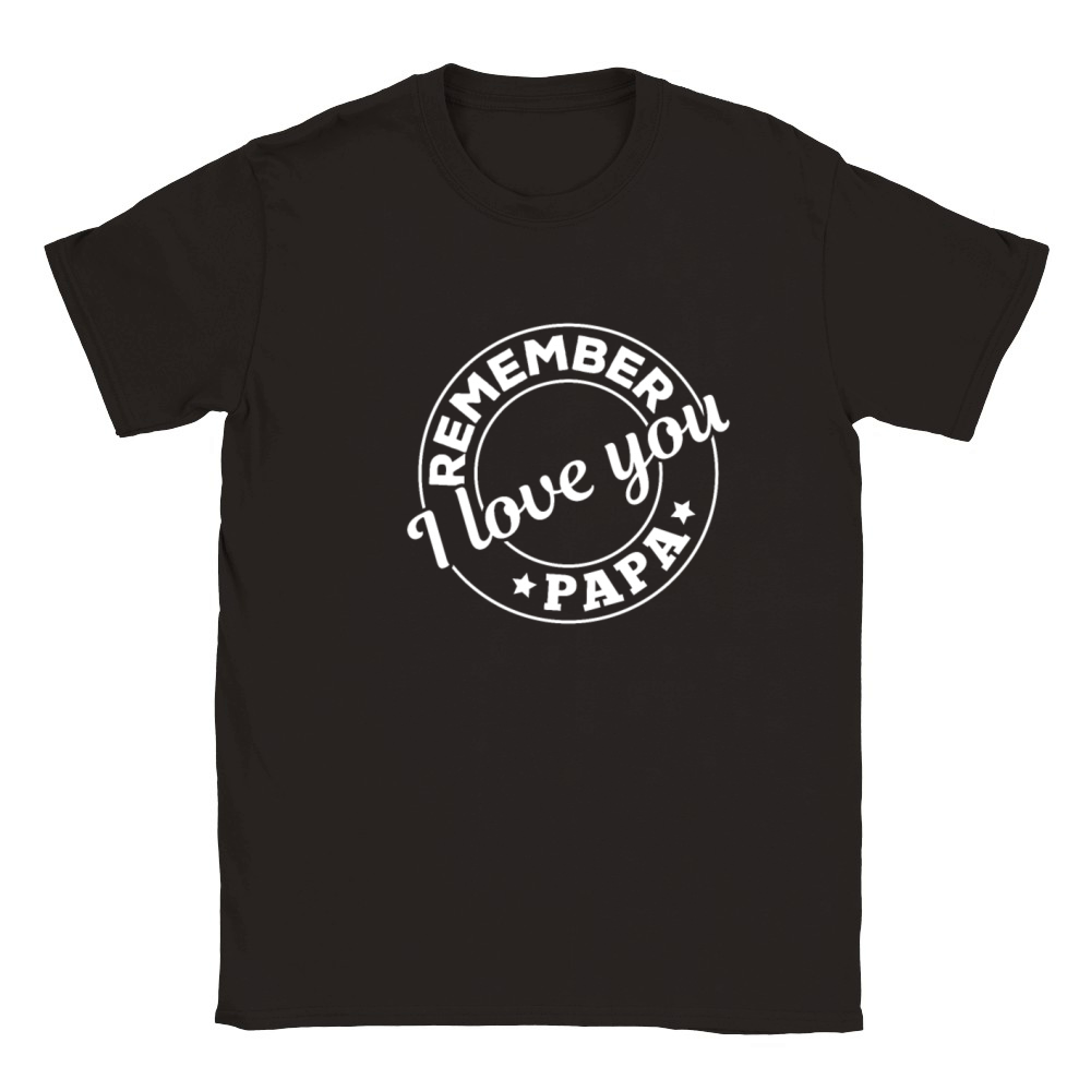 Remember I Love You Papa - Happy Fathers Day Classic Kids Crewneck T-shirt