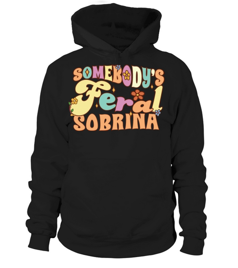Somebodys Feral Sobrina Spanish Niece Family Pun Hoodie Unisex