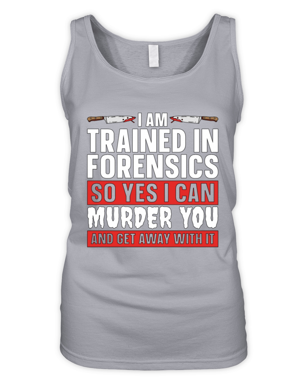 Forensic Science I Am Trained In Forensic Autopsy Organic Women's Tank Top
