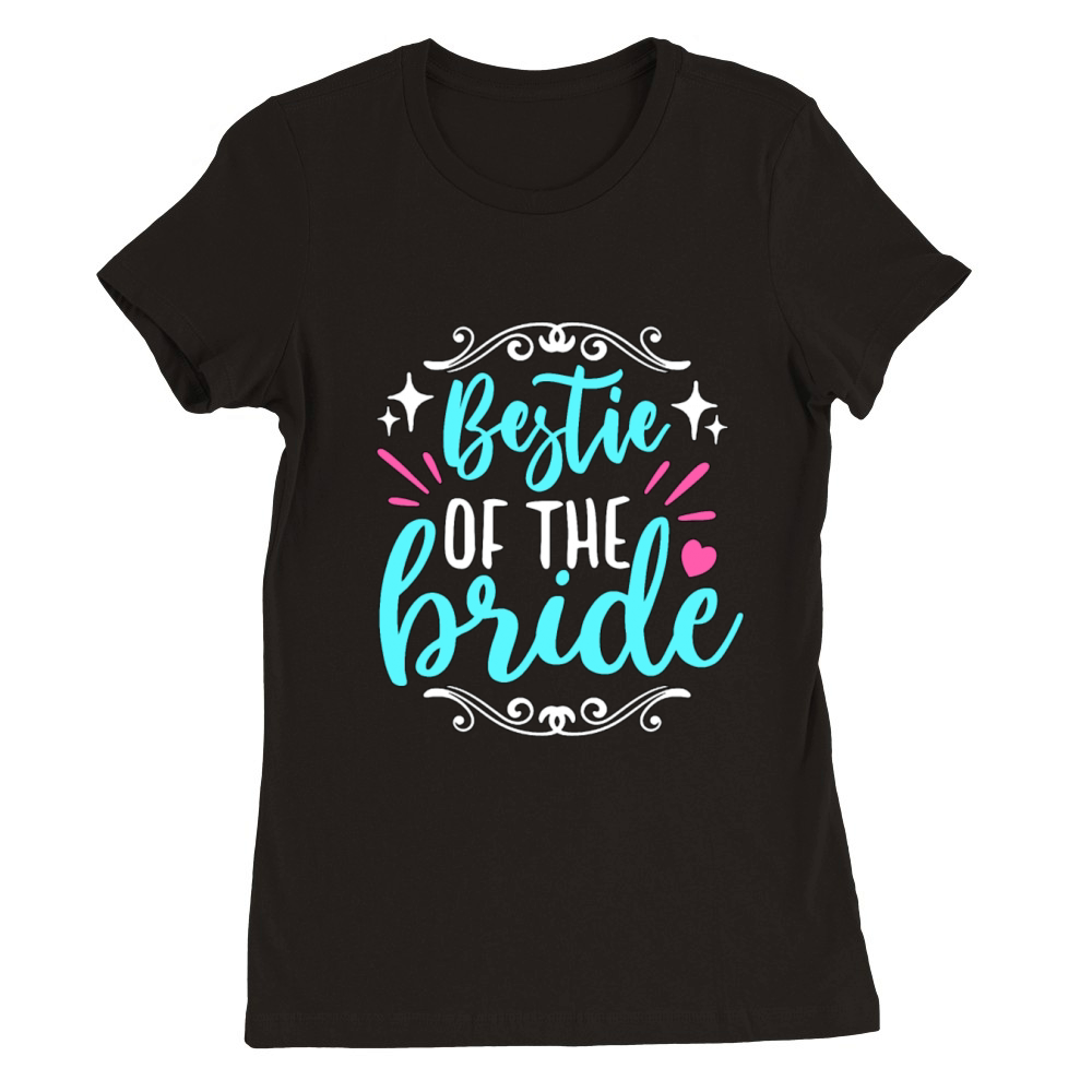 Maid Of Honor Bestie Of The Bride Wedding Bridal Premium Womens Crewneck T-shirt