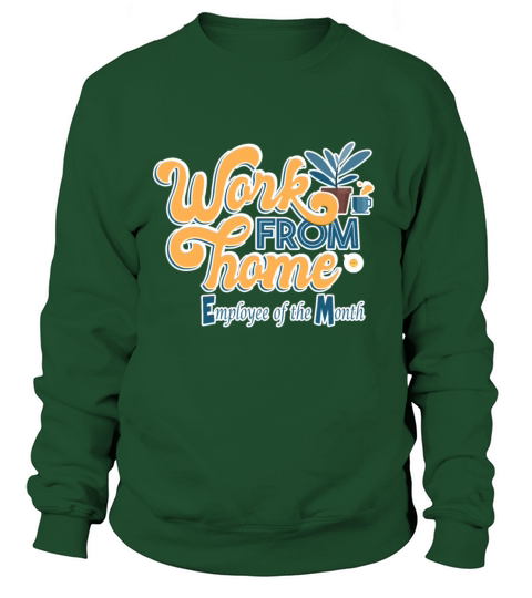 Work from Home Employee of the Month Sweatshirt Unisex