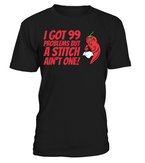 Sewing I Got 99 Problems But A Stitch Ain t One T-Shirt Unisex