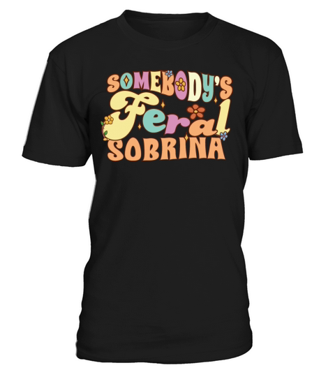 Somebodys Feral Sobrina Spanish Niece Family Pun T-Shirt Unisex