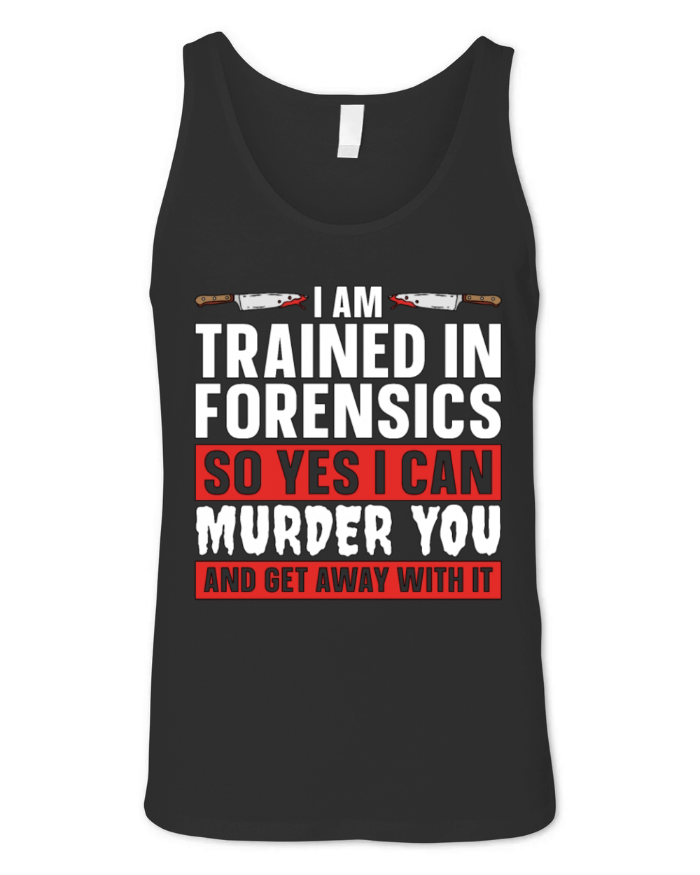 Forensic Science I Am Trained In Forensic Autopsy Unisex Jersey Tank