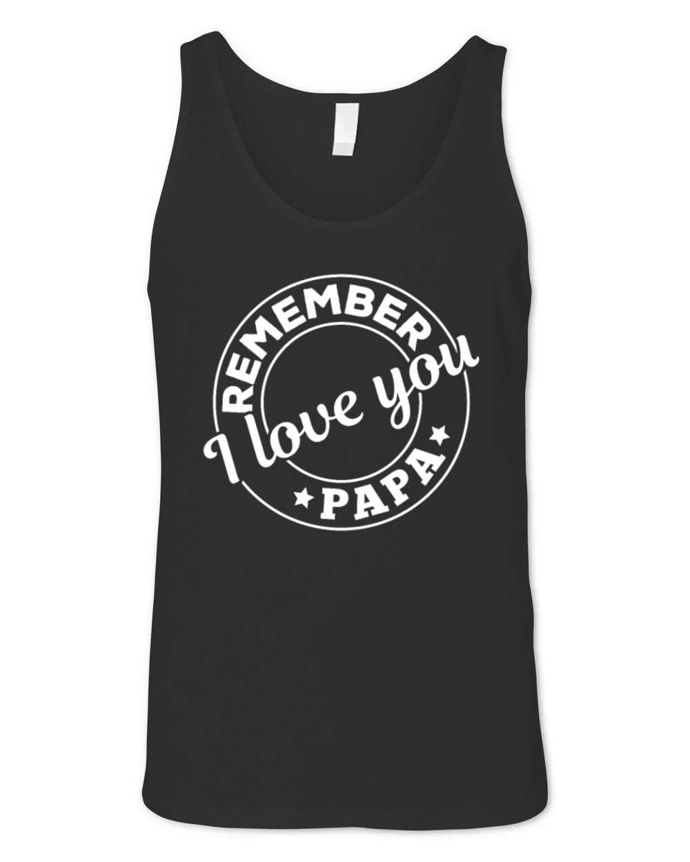 Remember I Love You Papa - Happy Fathers Day Unisex Jersey Tank