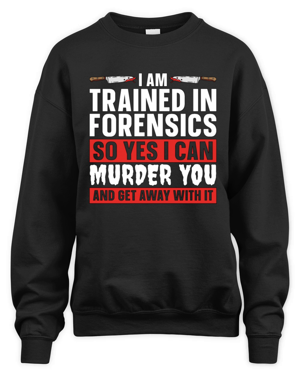 Forensic Science I Am Trained In Forensic Autopsy Unisex Premium Crewneck Sweatshirt