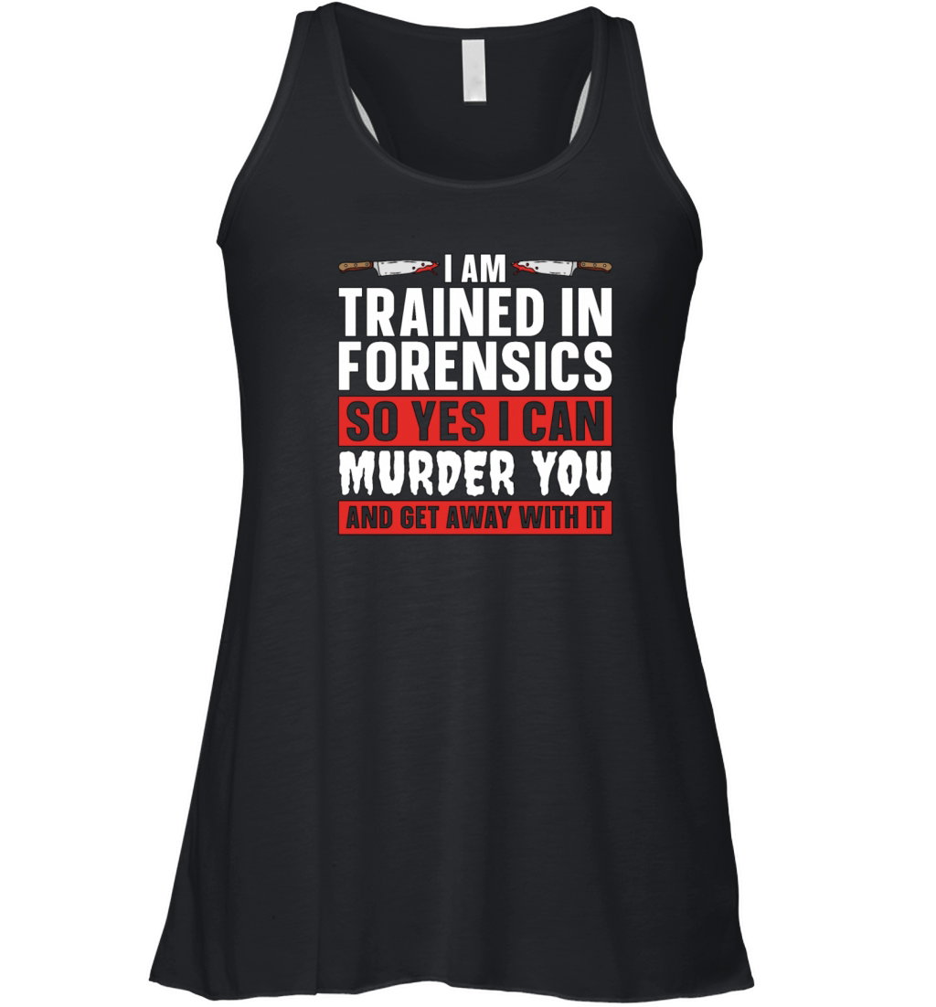 Forensic Science I Am Trained In Forensic Autopsy Women's Flowy Tank Top