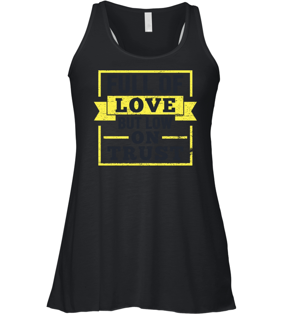 Full Of Love But Low On Trust Quote Women's Flowy Tank Top