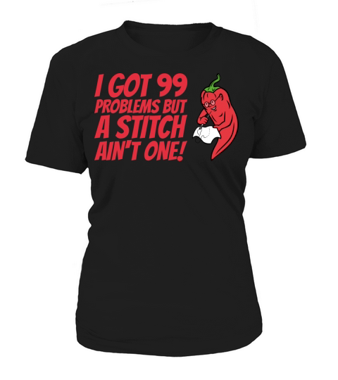 Sewing I Got 99 Problems But A Stitch Ain t One Women's T-Shirt