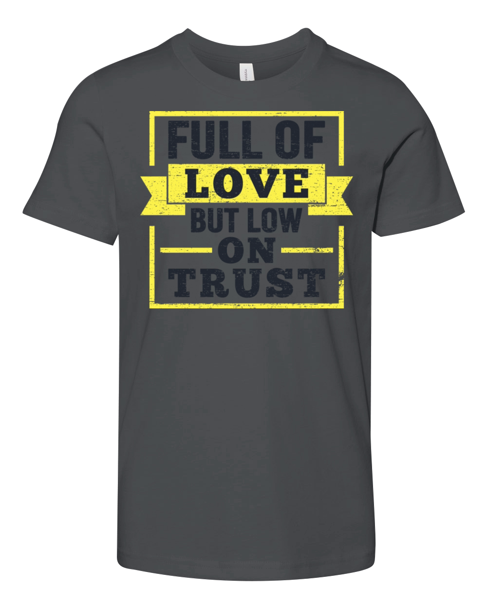 Full Of Love But Low On Trust Quote Youth Unisex Jersey Tee