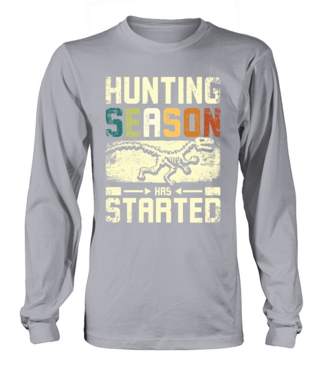 Hunting season has started fossil hunting Long sleeved Unisex