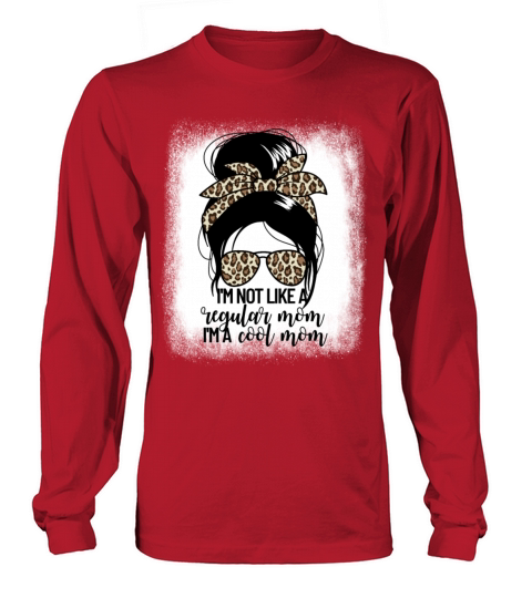 Im Not Like A Regular Mom Im A Cool Momcool mom Long sleeved Unisex