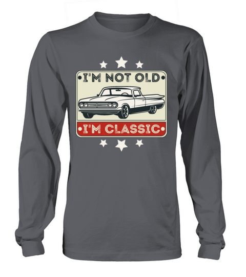 Im Not Old Im Classic Funny Car Graphic Vintage Long sleeved Unisex