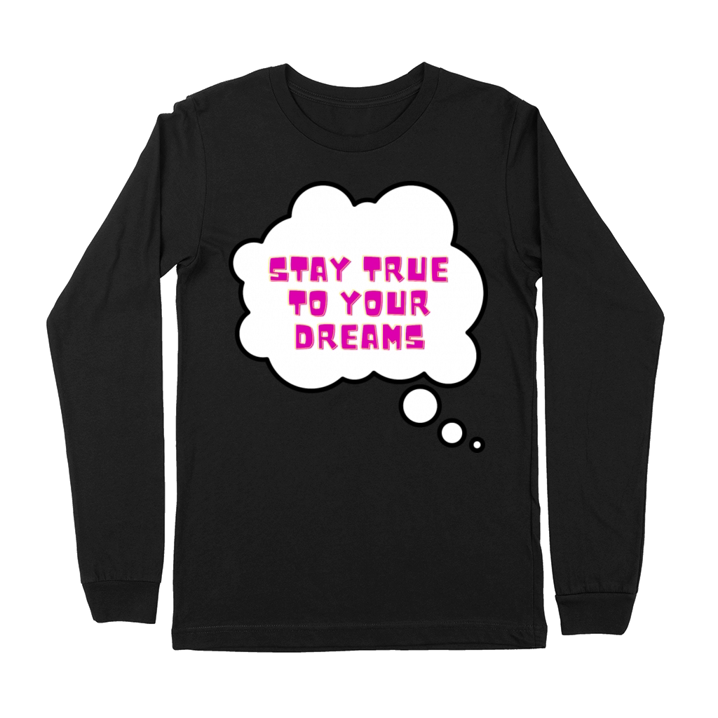 Stay true to your dreams Premium Long Sleeve