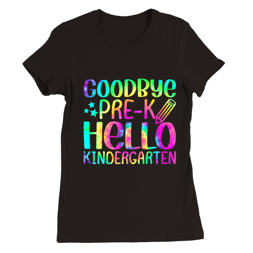 Back To School Goodbye Pre K Hello Kindergarten Premium Womens Crewneck T-shirt