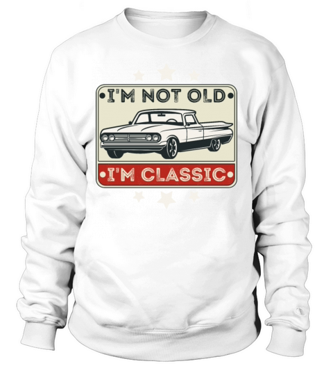 Im Not Old Im Classic Funny Car Graphic Vintage Sweatshirt Unisex