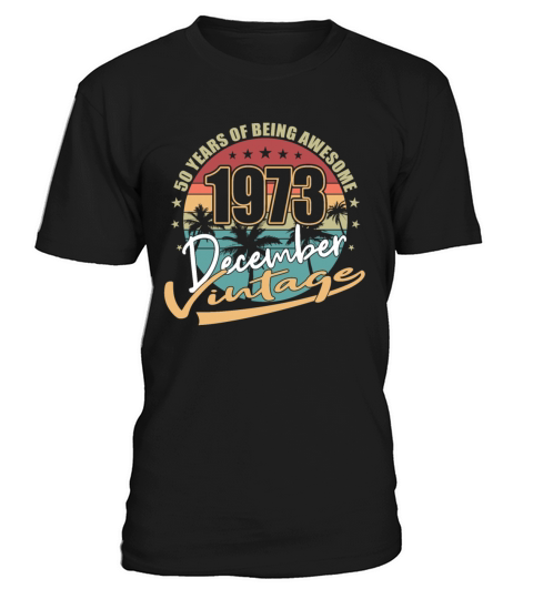 50th birthday december 1973 vintage 1973 T-Shirt Unisex