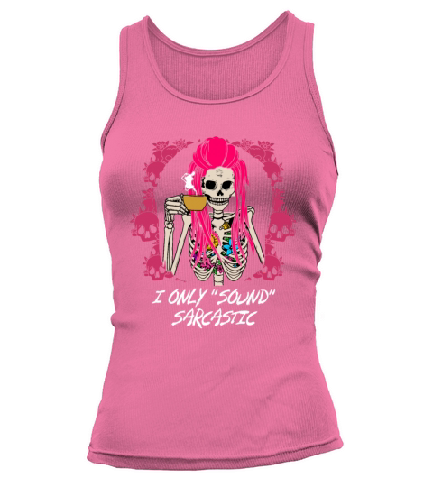 I Only Sound Sarcastic Funny Friends Humor Buddy S Tank top Woman