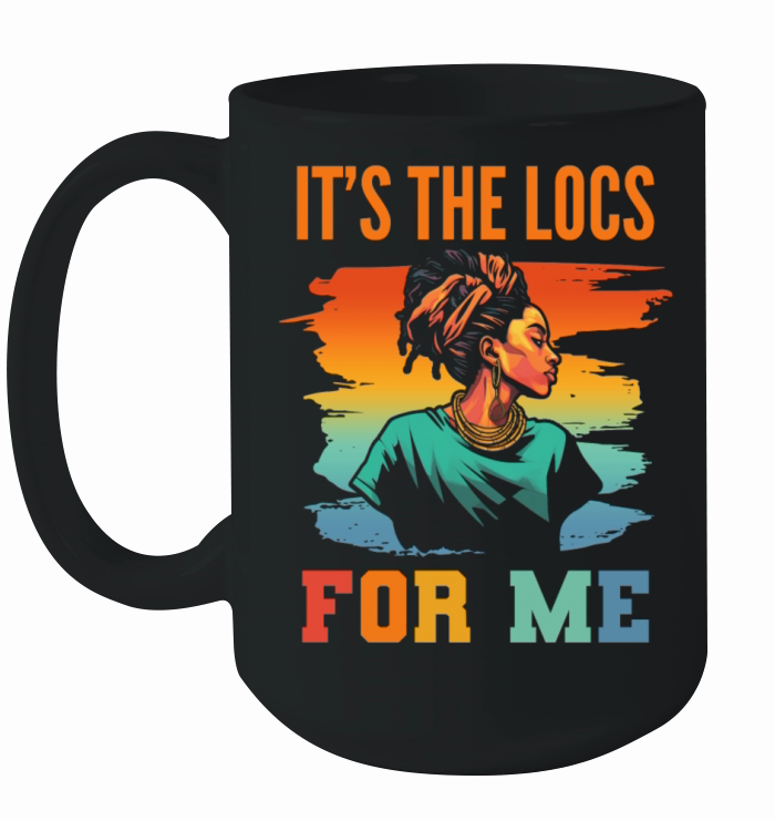 Its the Locs For Me - Afro Hair Black American Ceramic Mug