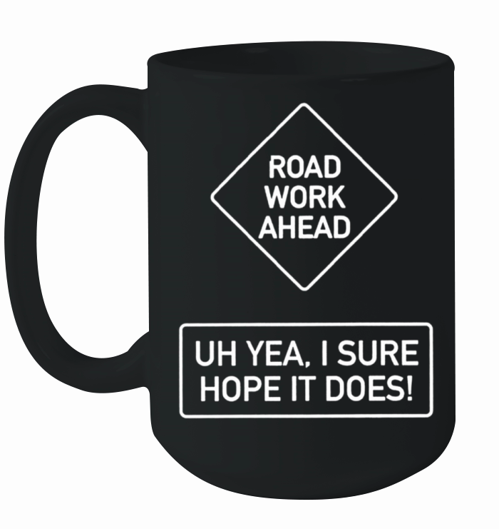 Vine Quotes Roadwork Road Work Ahead I Hope It Doe Ceramic Mug