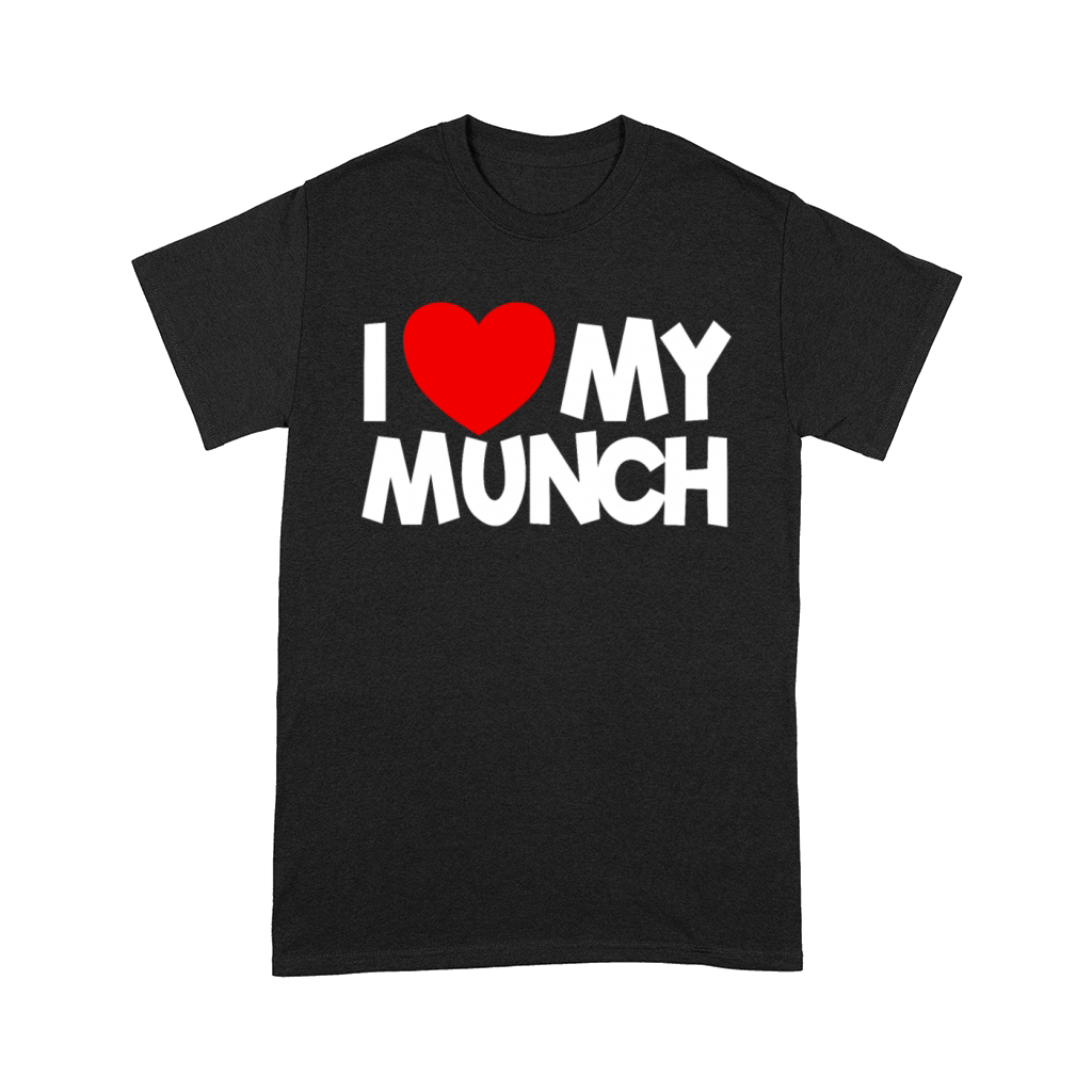 I Love My Munch Red Heart Adult Humor My Munch Comfort T-shirt