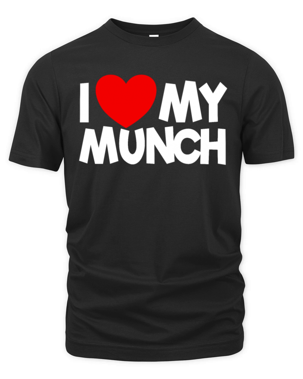 I Love My Munch Red Heart Adult Humor My Munch Organic Unisex T-shirt